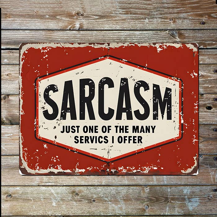 Vintage-style sign with 'Sarcasm: Just one of the many services I offer' text on a wooden background